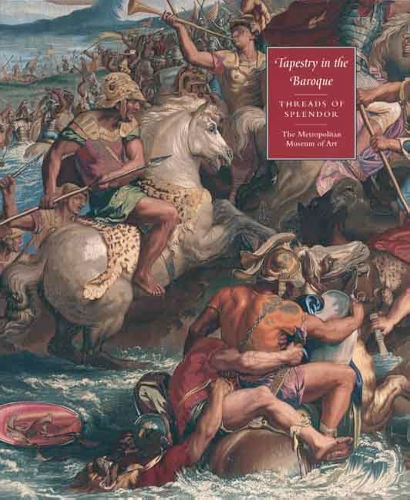 Tapestry in the Baroque: Threads of Splendor: Campbell, Thomas P